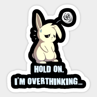 Hold On I'm Overthinking Introvert Anime Bunny Sticker